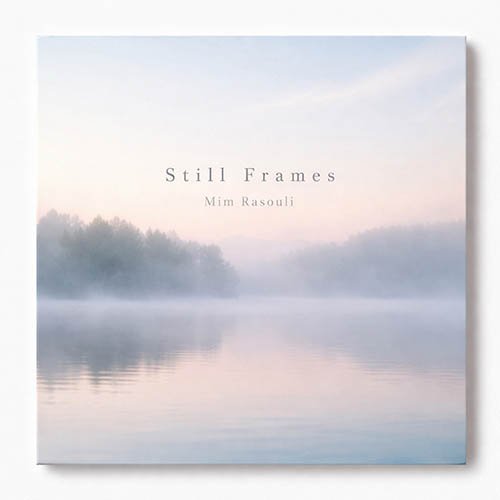 Mim Rasouli - Still Frames